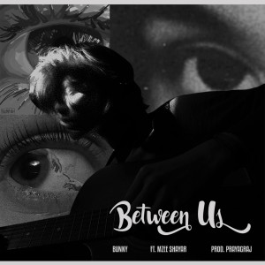 Listen to Between Us song with lyrics from BUNNY
