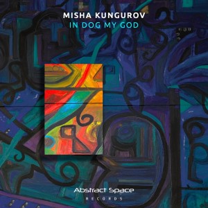 收聽Misha Kungurov的In Dog My God歌詞歌曲