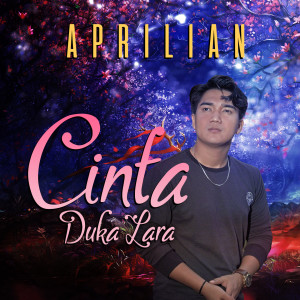 Dengarkan Cinta Duka Lara lagu dari Aprilian dengan lirik