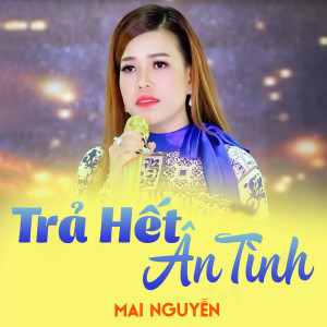 Listen to Trả Hết Ân Tình song with lyrics from Mai Nguyễn