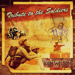 Album Tribute to the Soldiers oleh Josh Wilson