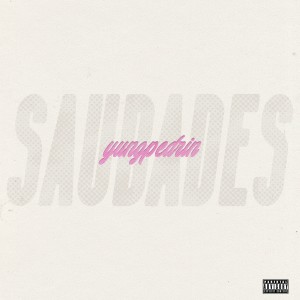 收聽yungpedrin的Saudades歌詞歌曲