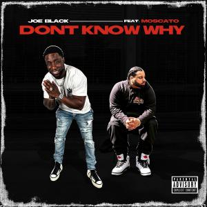 Joe Black的專輯Don't Know why (feat. Moscato) (Explicit)