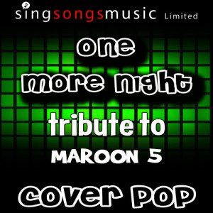 ดาวน์โหลดและฟังเพลง One More Night (Tribute) พร้อมเนื้อเพลงจาก Cover Pop