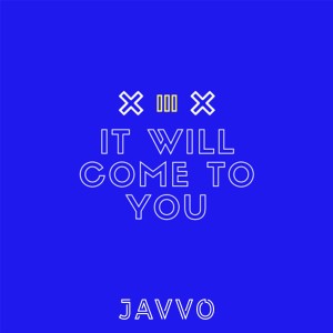 Javvo的專輯It Will Come to You