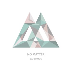 收聽Safemode的No Matter歌詞歌曲