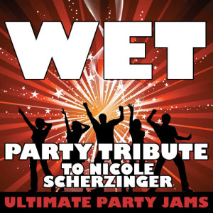 ดาวน์โหลดและฟังเพลง Wet พร้อมเนื้อเพลงจาก Ultimate Party Jams