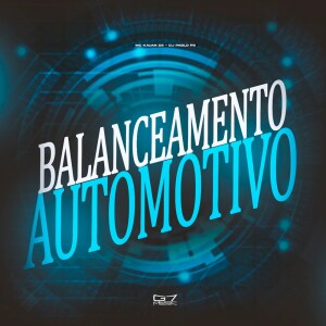 Listen to Balanceamento Automotivo (Explicit) song with lyrics from DJ Pablo PS
