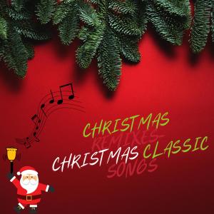 Mistletoe Singers的專輯Christmas Remixes Christmas Classic Songs