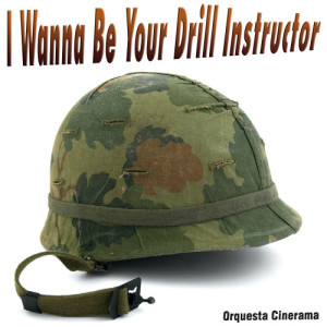 I Wanna Be Your Drill Instructor - Single
