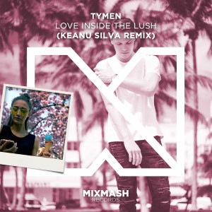 Album Love Inside The Lush (Keanu Silva Remix) oleh Keanu Silva