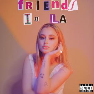收聽Lily Massie的Friends In LA (Explicit)歌詞歌曲