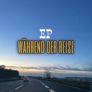 WÄHREND DER REISE EP (Explicit)