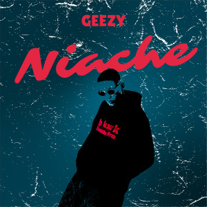 Dengarkan lagu Niache nyanyian Geezy dengan lirik