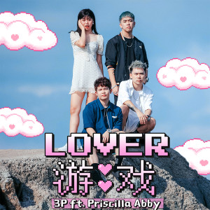 ดาวน์โหลดและฟังเพลง Lover Game (feat. Priscilla Abby) พร้อมเนื้อเพลงจาก 3P