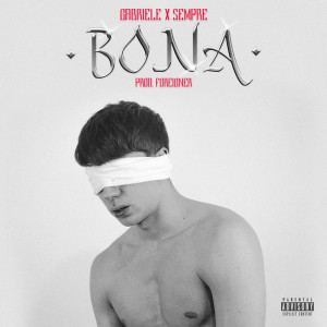 收听Gabriele X Sempre的BONA (Explicit)歌词歌曲