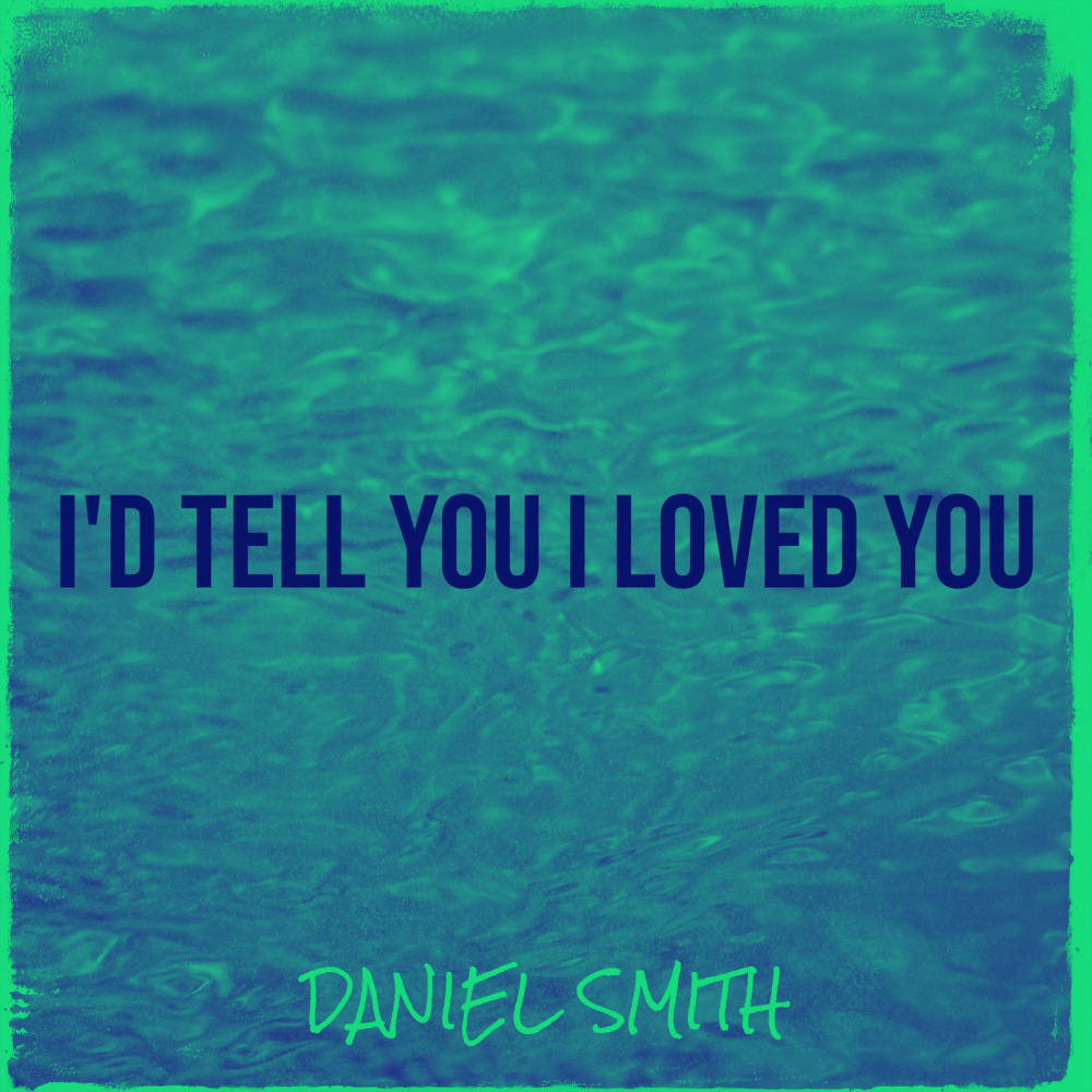 I'd Tell You I Loved You