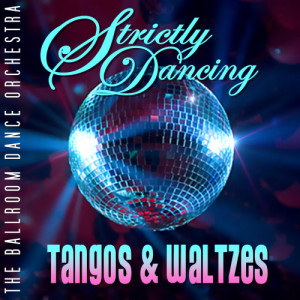 Strictly Dancing Tangos & Waltzes