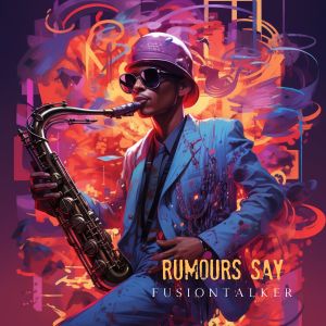 Album Rumours Say from Fusiontalker