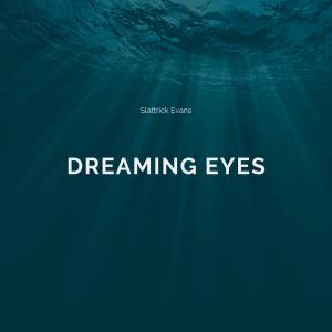 ดาวน์โหลดและฟังเพลง Slattrick Evans พร้อมเนื้อเพลงจาก Dreaming Eyes