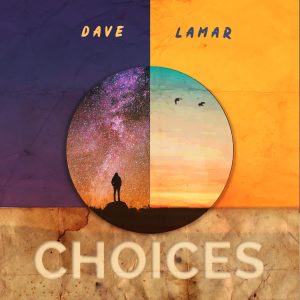 Dengarkan Choices lagu dari Dave Lamar dengan lirik