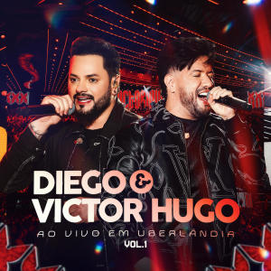 Diego & Victor Hugo的專輯Ao Vivo Em Uberlândia Vol. 01