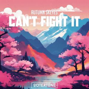 Album Can't Fight It oleh Autumn Skeyes