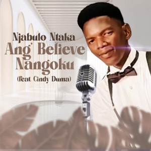Album Ang'believe Nangoku from Njabulo Ntaka