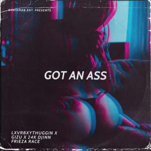 ดาวน์โหลดและฟังเพลง GOT AN ASS (feat. Lxvrbxythuggin, 24K DJINN & Gizu) (Explicit) พร้อมเนื้อเพลงจาก Frieza Race Ent
