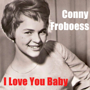 收听Conny Froboess的I Love You Baby歌词歌曲