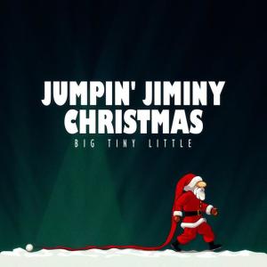อัลบัม Jumpin' Jiminy Christmas ศิลปิน Big Tiny Little