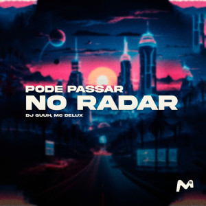 อัลบัม PODE PASSAR NO RADAR (Explicit) ศิลปิน DJ Guuh