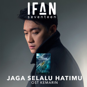 ดาวน์โหลดและฟังเพลง Jaga Selalu Hatimu (From "Kemarin") พร้อมเนื้อเพลงจาก Ifan Seventeen