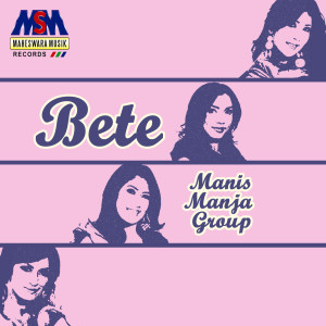 收听Manis Manja Group的Bete歌词歌曲