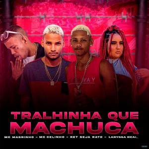 收聽MC Celinho的Tralhinha Que Machuca (feat. Mc Magrinho) (Explicit)歌詞歌曲