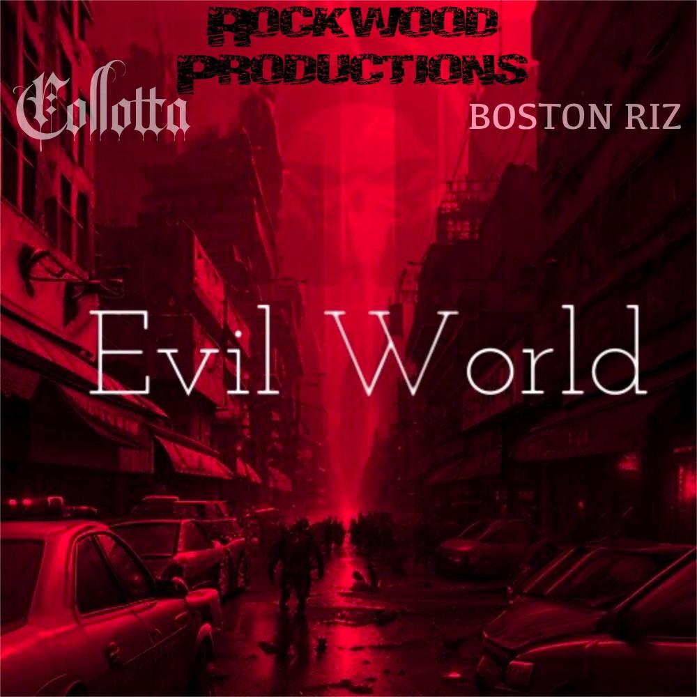 Evil World (feat. Collotta & BOSTON RIZ) (Explicit)