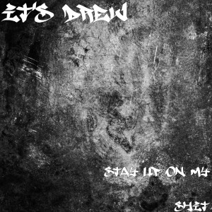 Album Stay up on My Shit (Explicit) from It's Drew