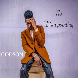Album No Disappointing from Godson