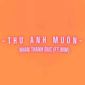 Listen to Thứ Anh Muốn song with lyrics from Nhan Thanh Duc