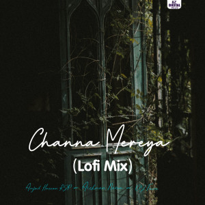 Album Channa Mereya (Lofi Mix) from Amjad Hassan RJP