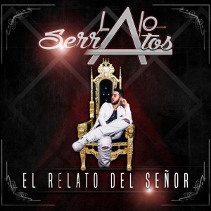 Listen to El Relato del Señor song with lyrics from Lalo Serratos