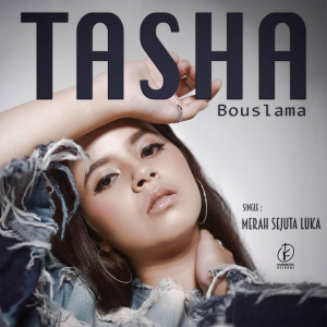 Dengarkan lagu Merah Sejuta Luka nyanyian Tasha Bouslama dengan lirik