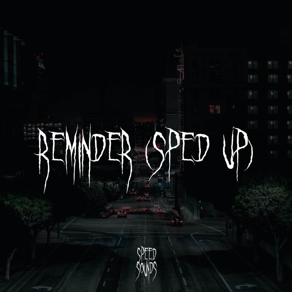 Reminder (Sped Up) (Explicit)