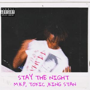 ดาวน์โหลดและฟังเพลง Stay The Night (feat. TOXIC & King Stanley) (Explicit) พร้อมเนื้อเพลงจาก M.K.P