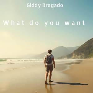 ดาวน์โหลดและฟังเพลง What do you want พร้อมเนื้อเพลงจาก Giddy Bragado