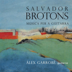 Àlex Garrobé的專輯Salvador Brotons: Música per a Guitarra