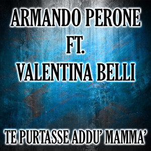Listen to Te purtasse addu' mamma' song with lyrics from Armando Perone