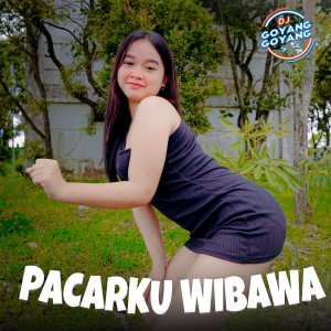 ดาวน์โหลดและฟังเพลง Pacarku Wibawa พร้อมเนื้อเพลงจาก DJ Goyang Goyang