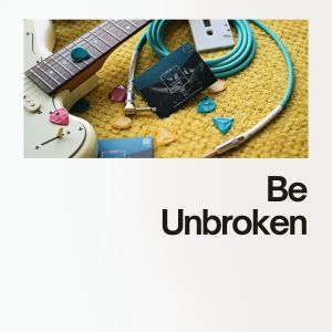 Album Be Unbroken (Explicit) from Various