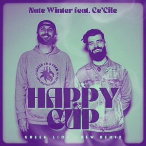 Nate Winter的專輯Happy Cup (feat. Ce'Cile) (Green Lion Crew Remix)